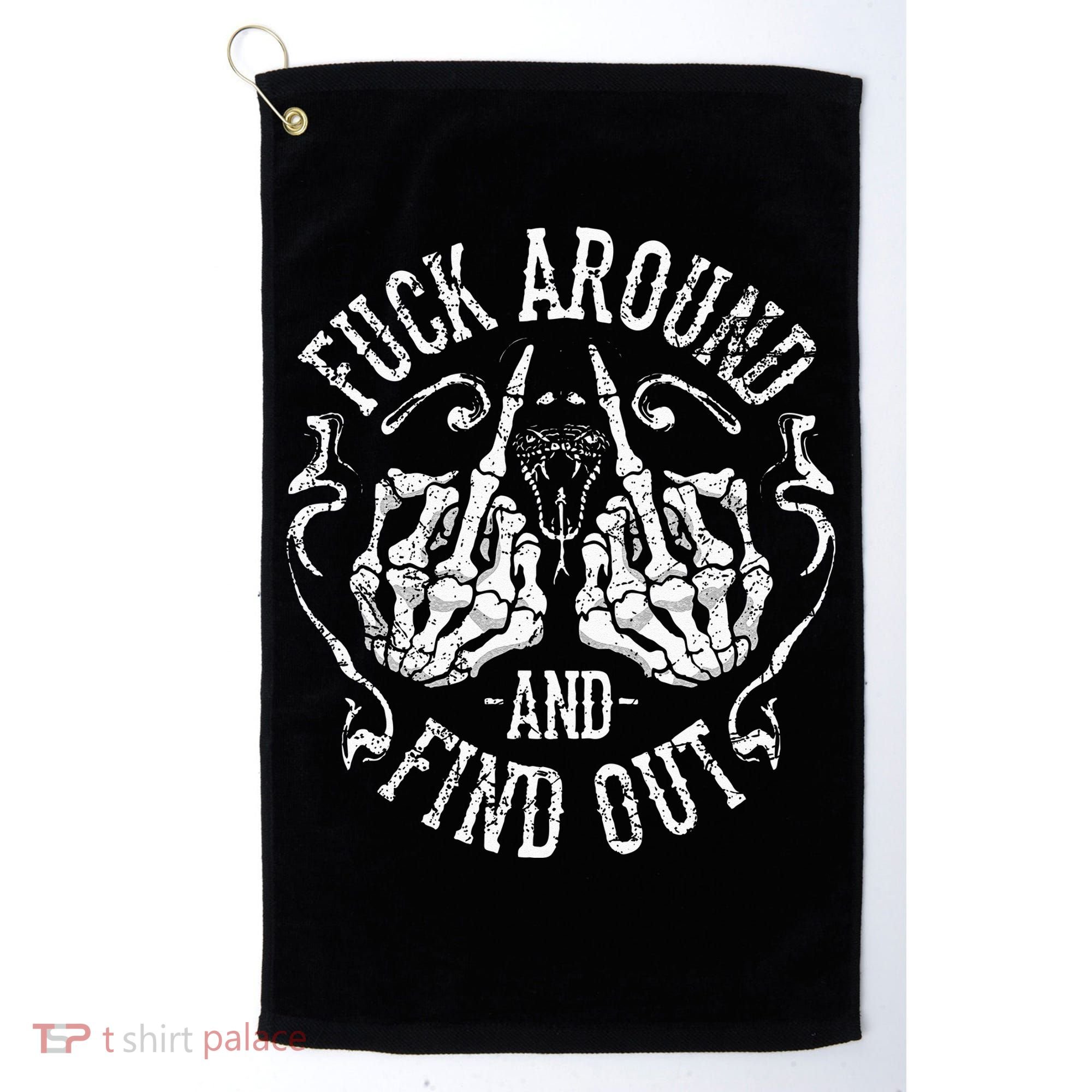 Fuck Around And Find Out Golf Towel