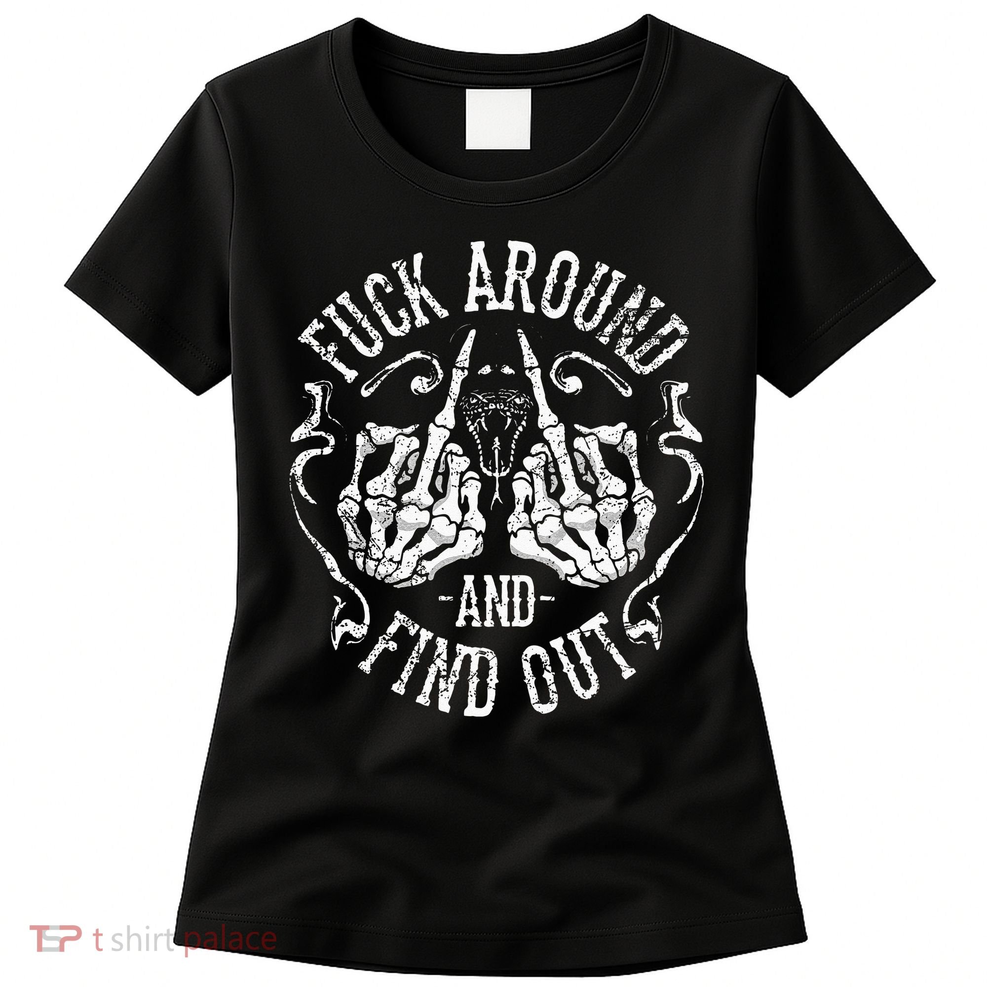Fuck Around And Find Out Women's T-Shirt