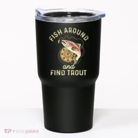 Fish Around And Find Trout Funny Fishing Tumbler thumb 0