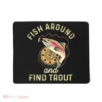 Fish Around And Find Trout Funny Fishing Mousepad thumb 0