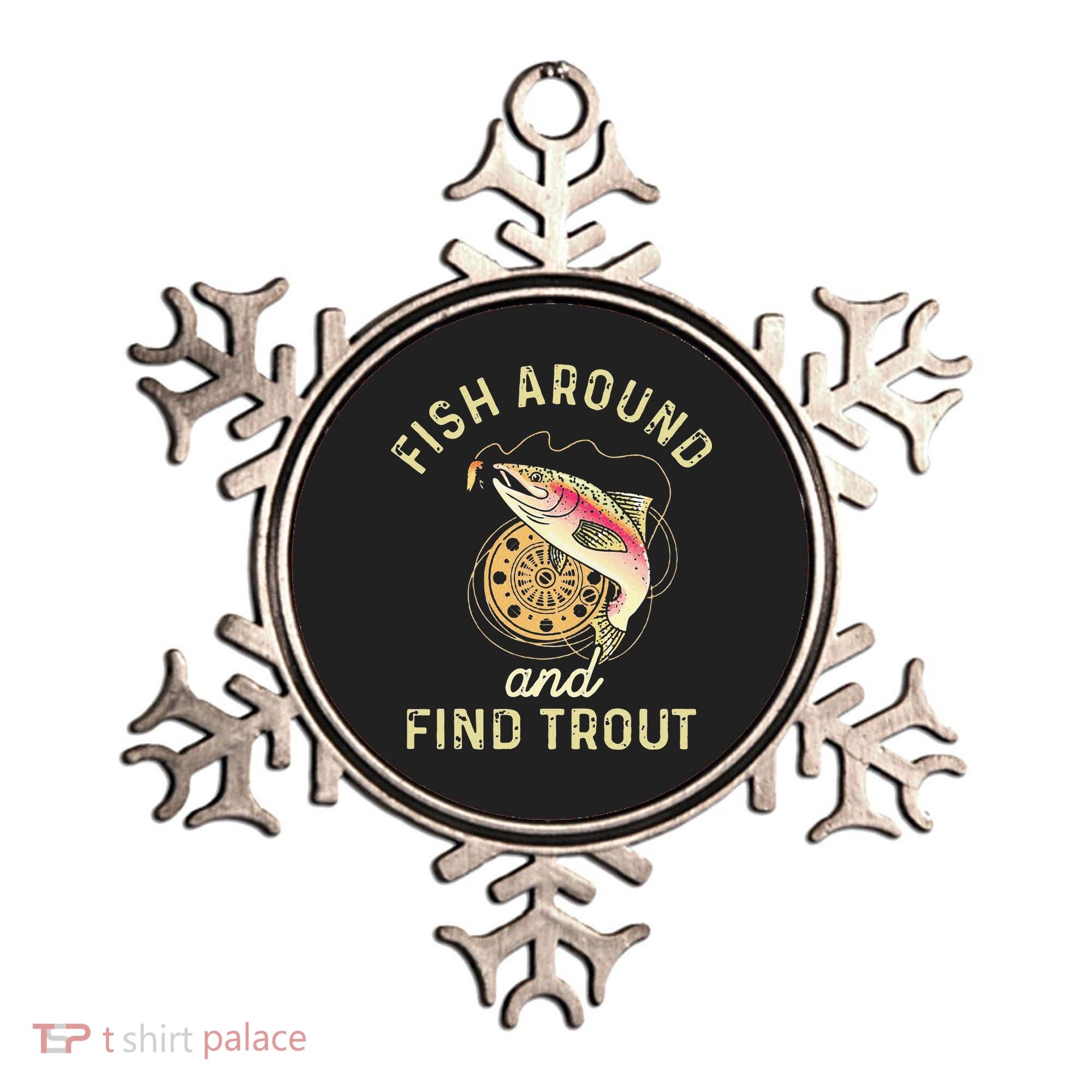 Fish Around And Find Trout Funny Fishing Ornament