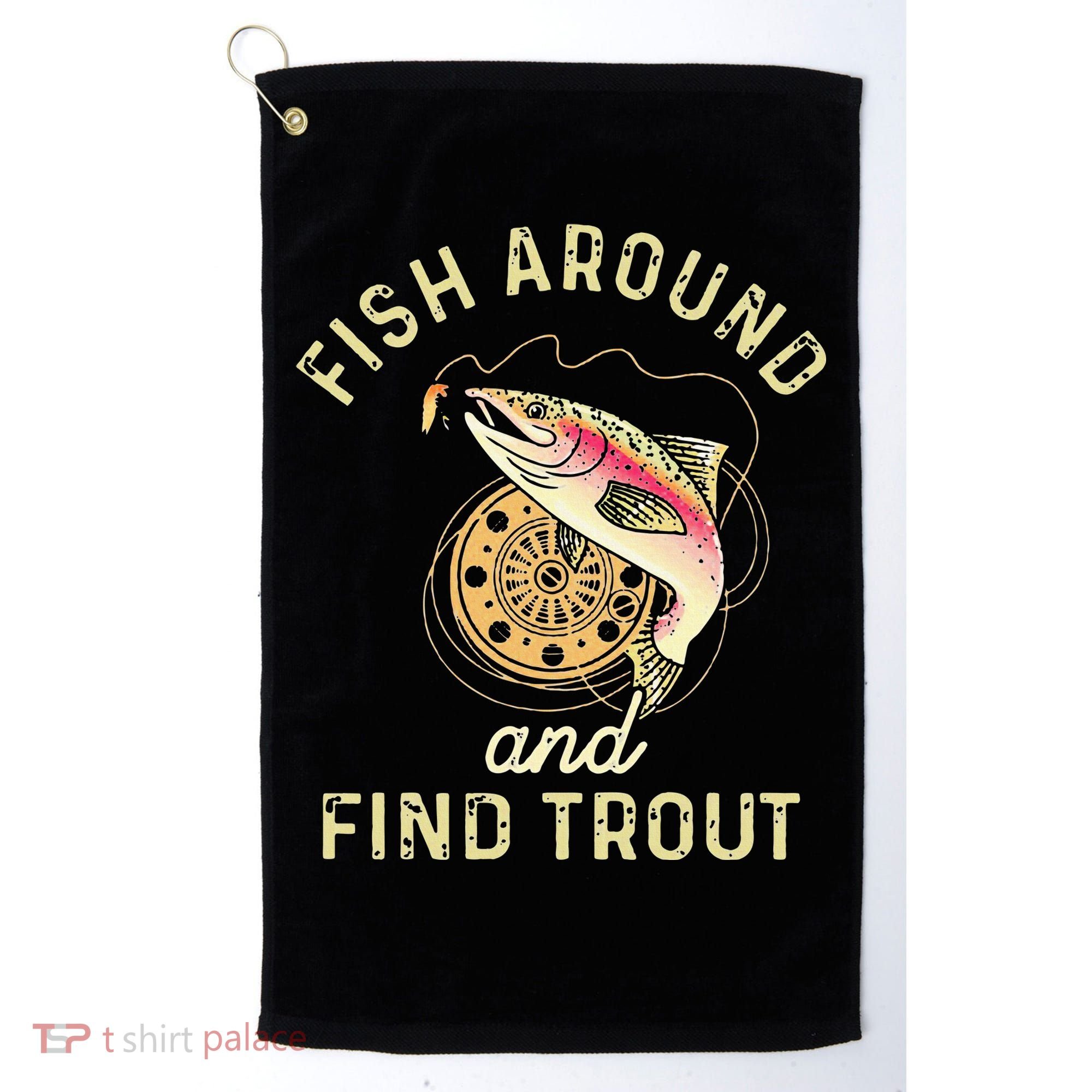 Fish Around And Find Trout Funny Fishing Golf Towel