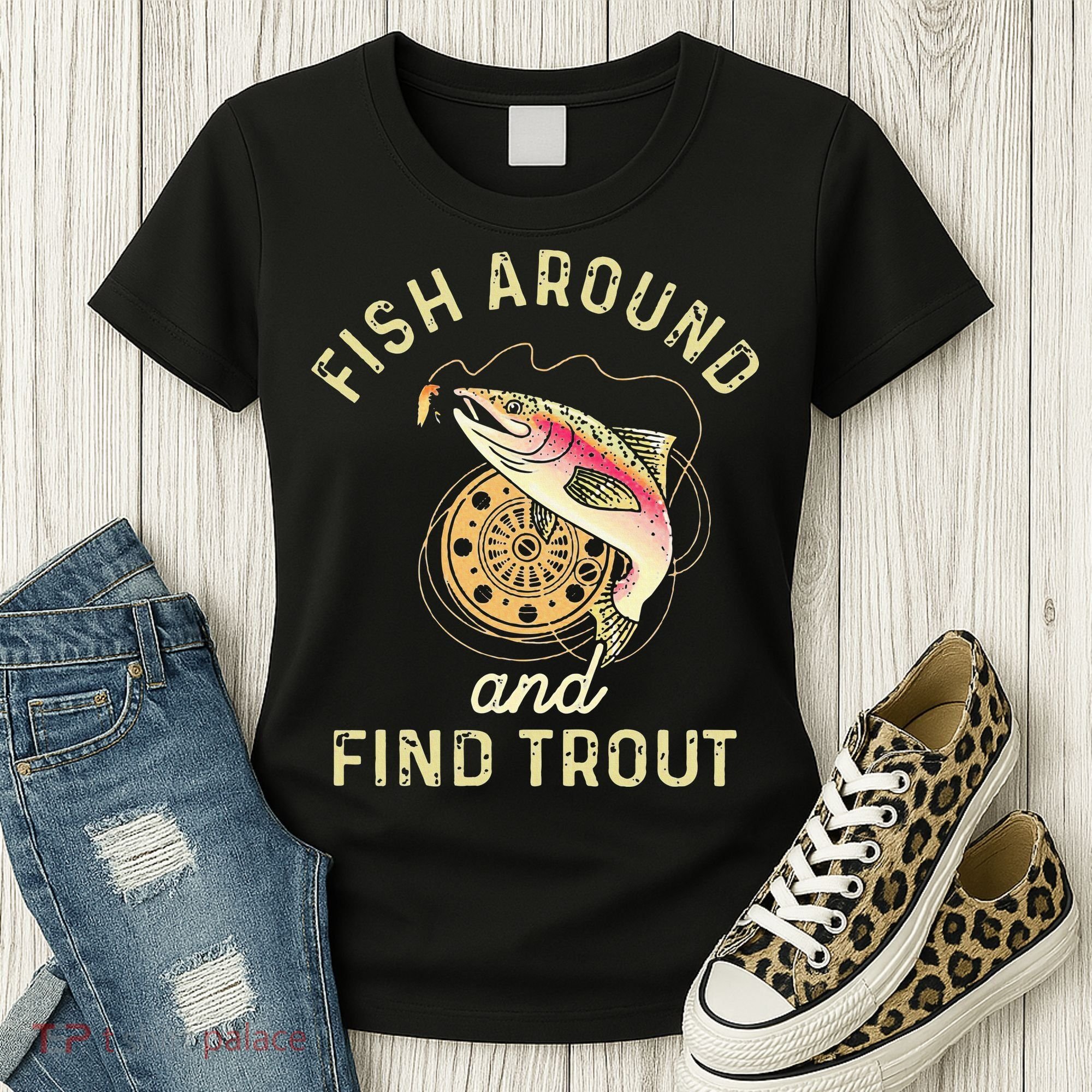 Fish Around And Find Trout Funny Fishing Women's T-Shirt