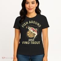 Fish Around And Find Trout Funny Fishing Women's T-Shirt thumb 4