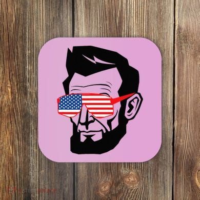 Funny Abraham Abe Lincoln July 4th Funny Coaster