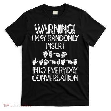 Funny ASL American Sign Language T-Shirt