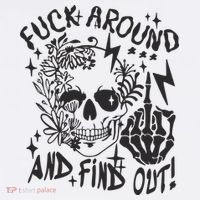 Fuck Around And Find Out Snarky Adult Humor Floral Skull Skeleton T-Shirt thumb 7