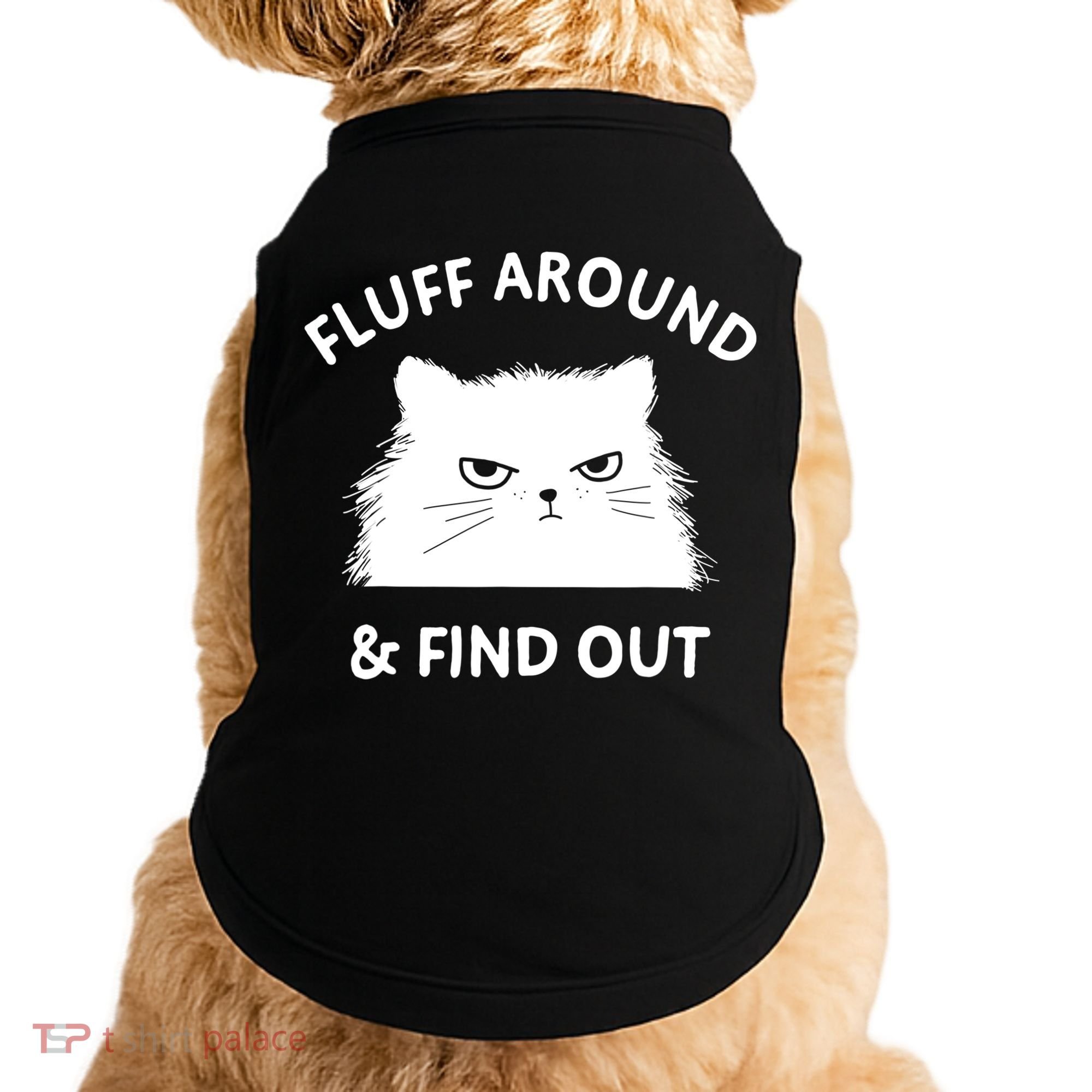 Fluff Around And Find Out Funny Cat Adult Humor Cool Gift Doggie Tank
