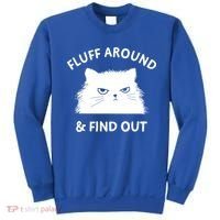 Fluff Around And Find Out Funny Cat Adult Humor Cool Gift Sweatshirt thumb 0