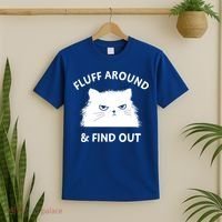Fluff Around And Find Out Funny Cat Adult Humor Cool Gift T-Shirt thumb 2