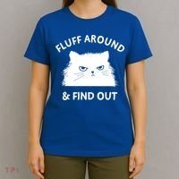 Fluff Around And Find Out Funny Cat Adult Humor Cool Gift T-Shirt thumb 4