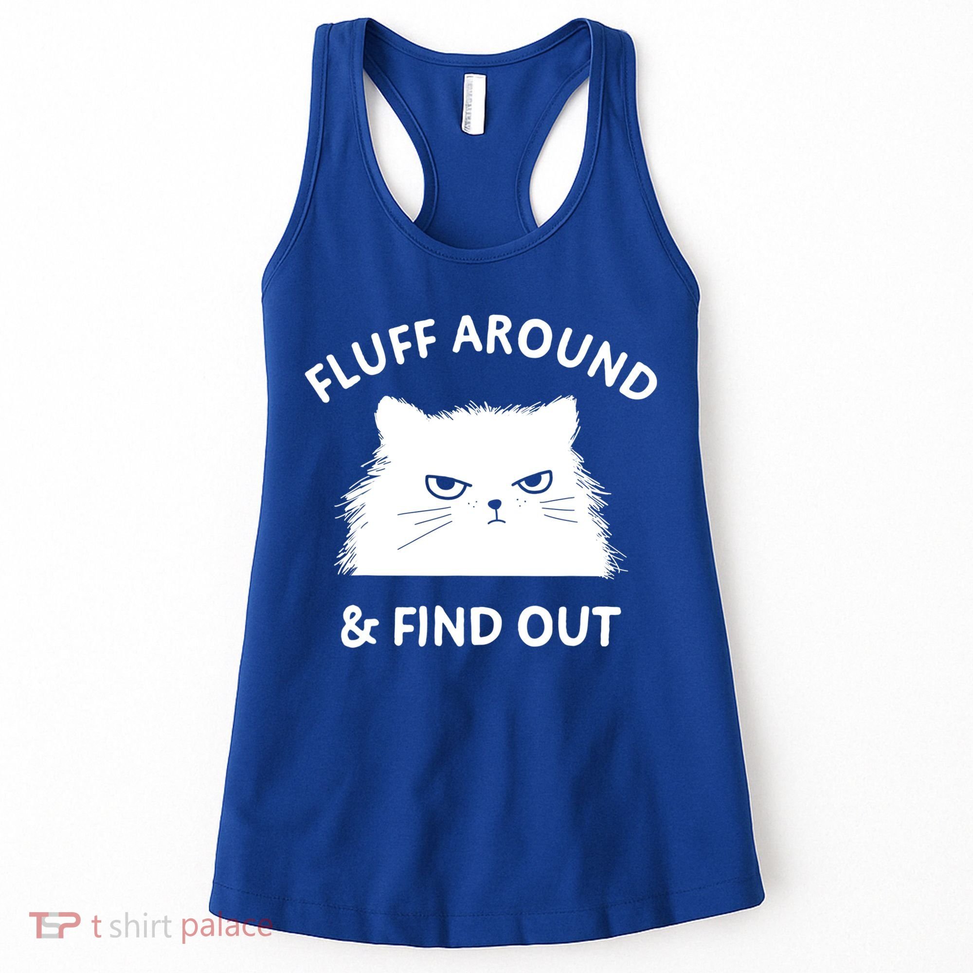 Fluff Around And Find Out Funny Cat Adult Humor Cool Gift Women's Tank Top