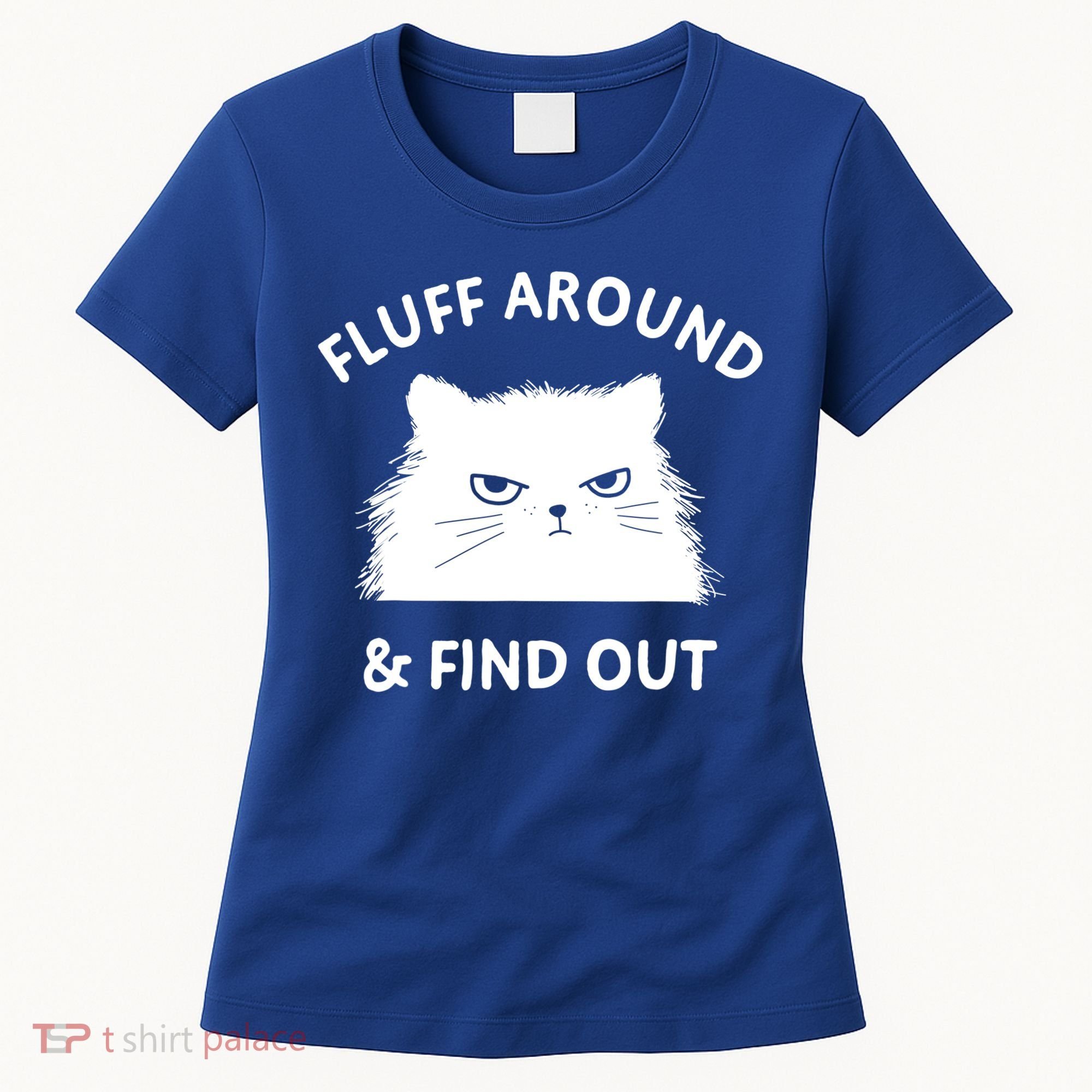 Fluff Around And Find Out Funny Cat Adult Humor Cool Gift Women's T-Shirt