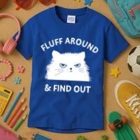 Fluff Around And Find Out Funny Cat Adult Humor Cool Gift Kids T-Shirt thumb 3