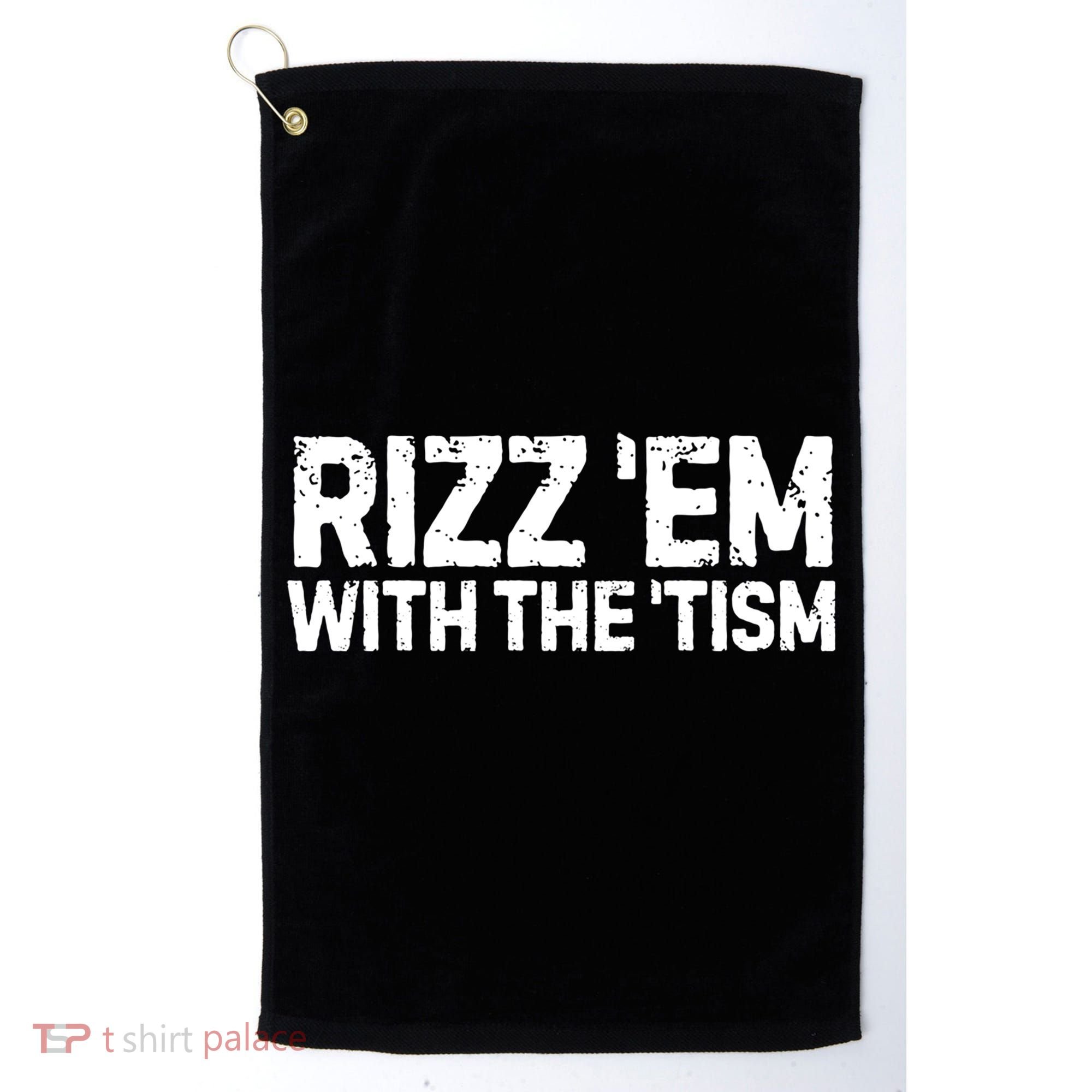 Funny Autism Autistic Funny Gift Rizz Em With The Tism Gift Golf Towel