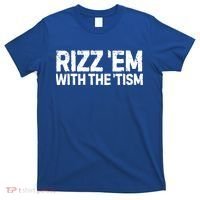 Funny Autism Autistic Funny Gift Rizz Em With The Tism Gift T-Shirt thumb 0