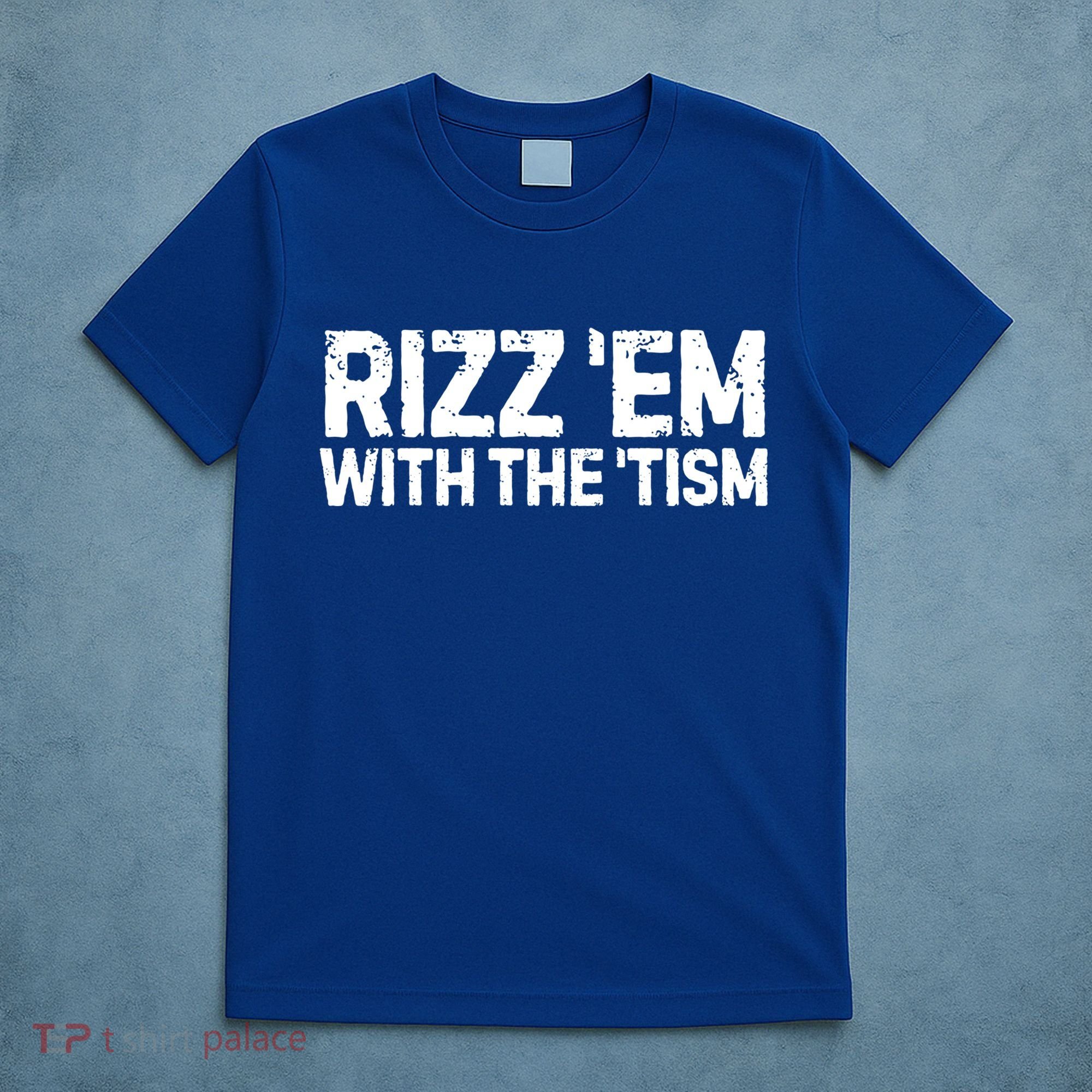 Funny Autism Autistic Funny Gift Rizz Em With The Tism Gift T-Shirt