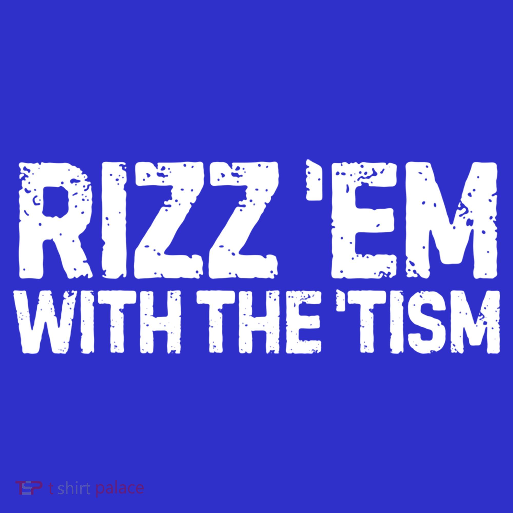 Funny Autism Autistic Funny Gift Rizz Em With The Tism Gift T-Shirt