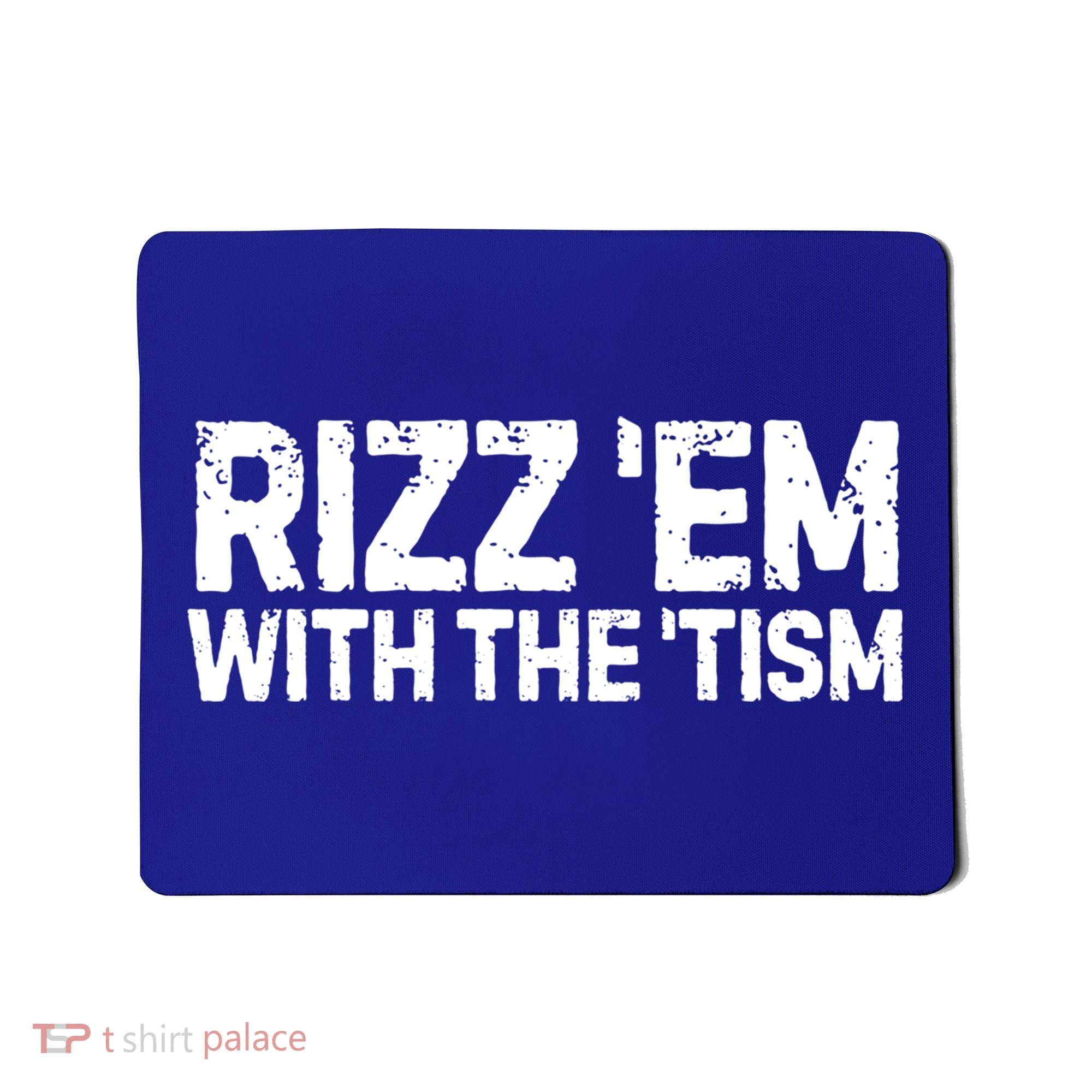 Funny Autism Autistic Funny Gift Rizz Em With The Tism Gift Mousepad