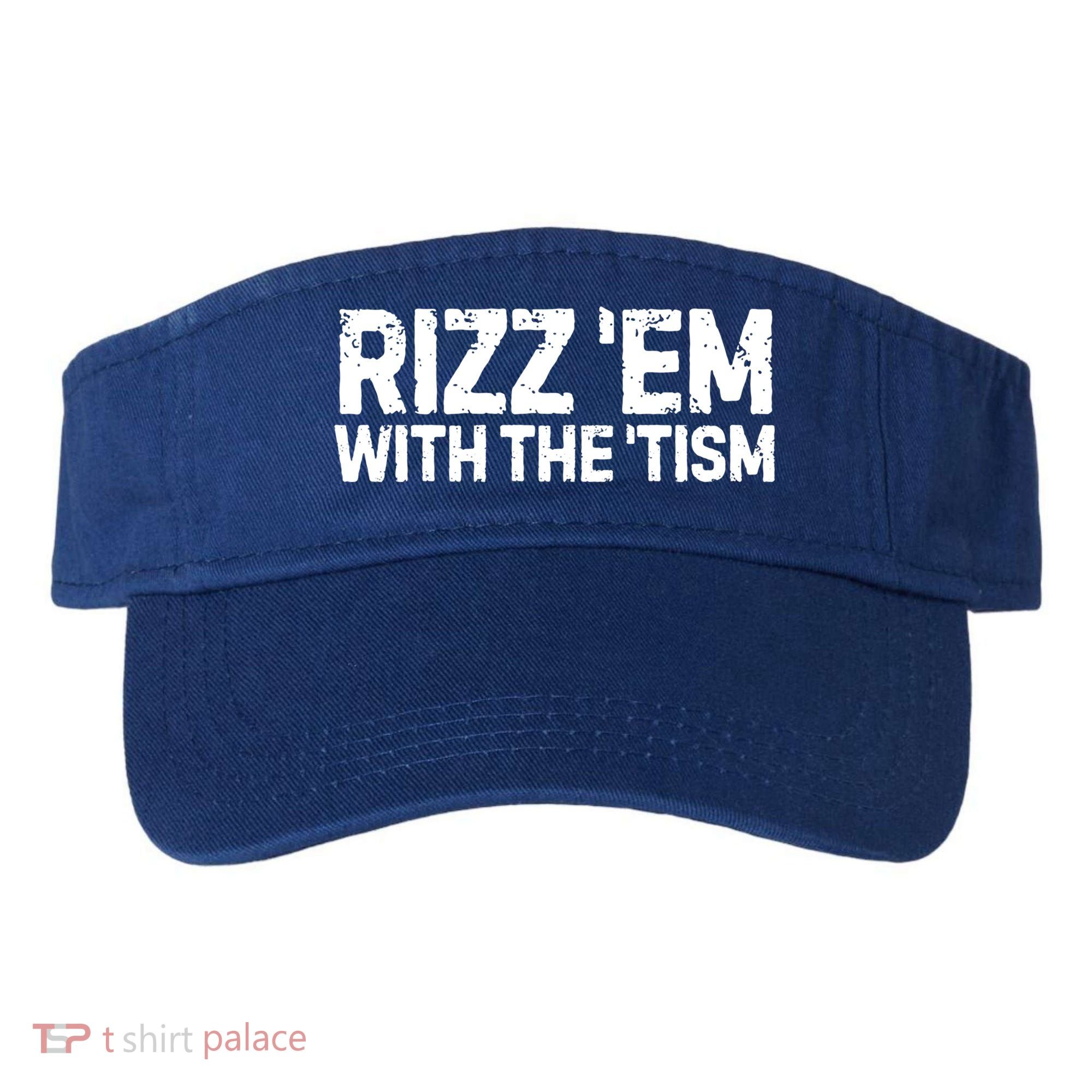 Funny Autism Autistic Funny Gift Rizz Em With The Tism Gift Visor