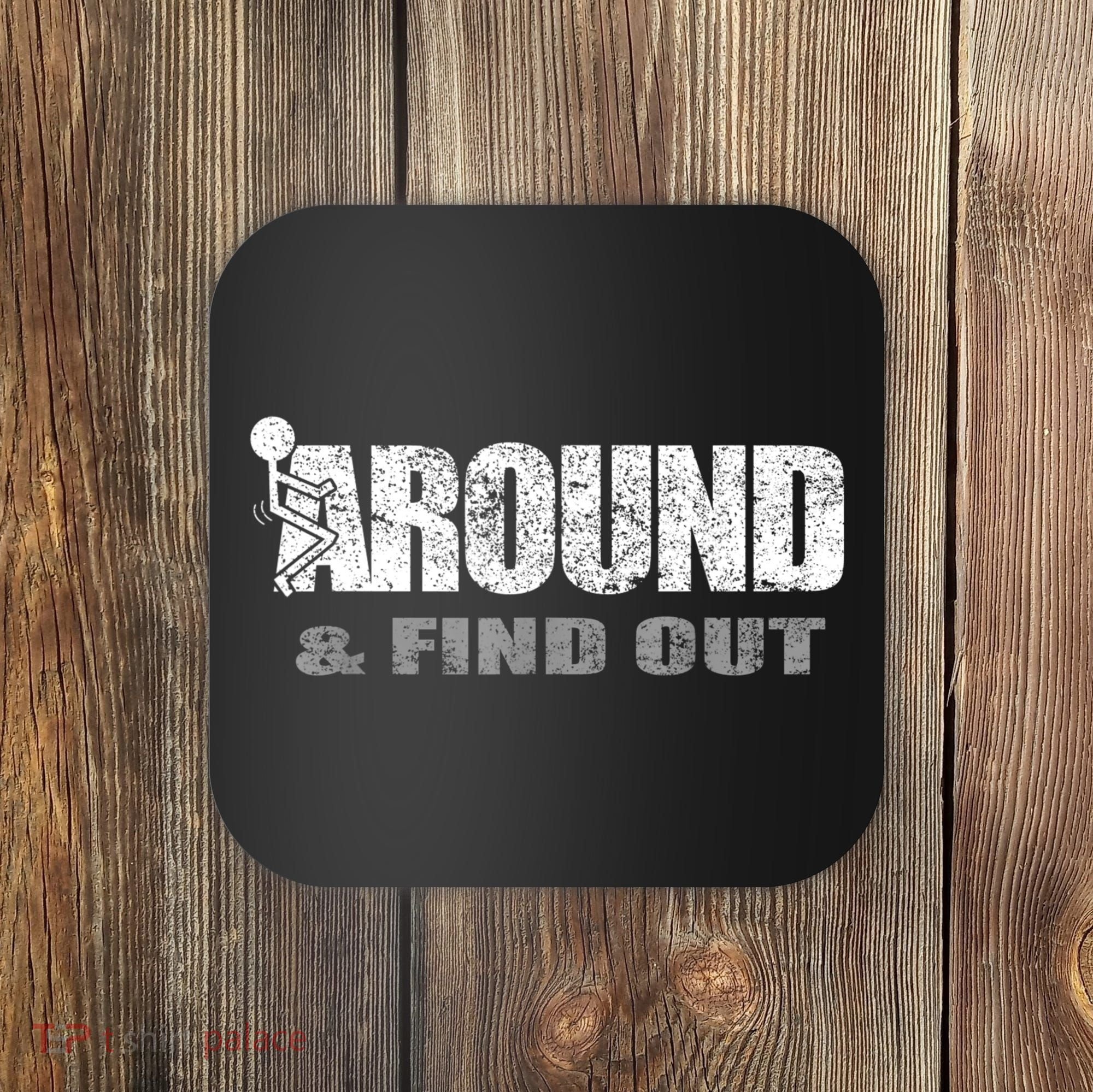 Fuck Around And Find Out Coaster
