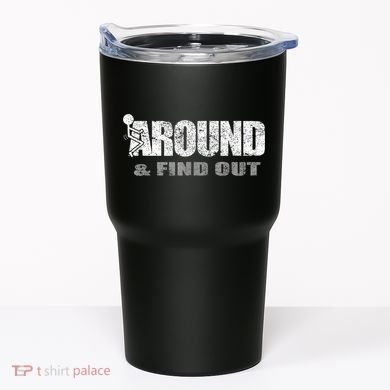 Fuck Around And Find Out Tumbler