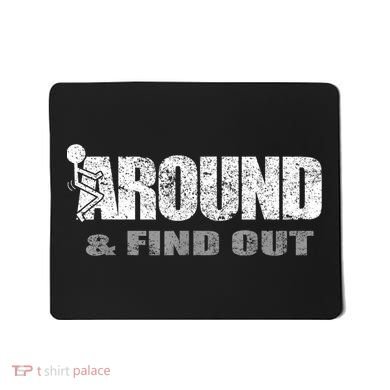 Fuck Around And Find Out Mousepad