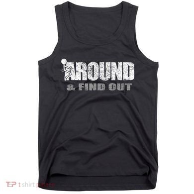 Fuck Around And Find Out Tank Top