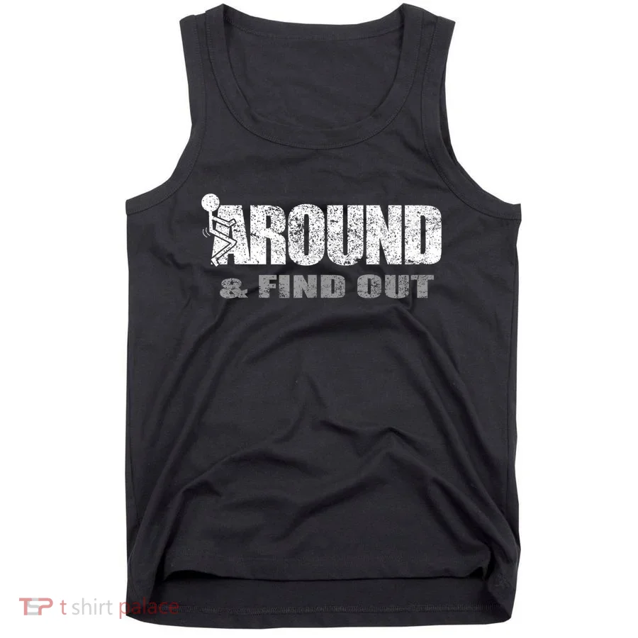 Fuck Around And Find Out Tank Top