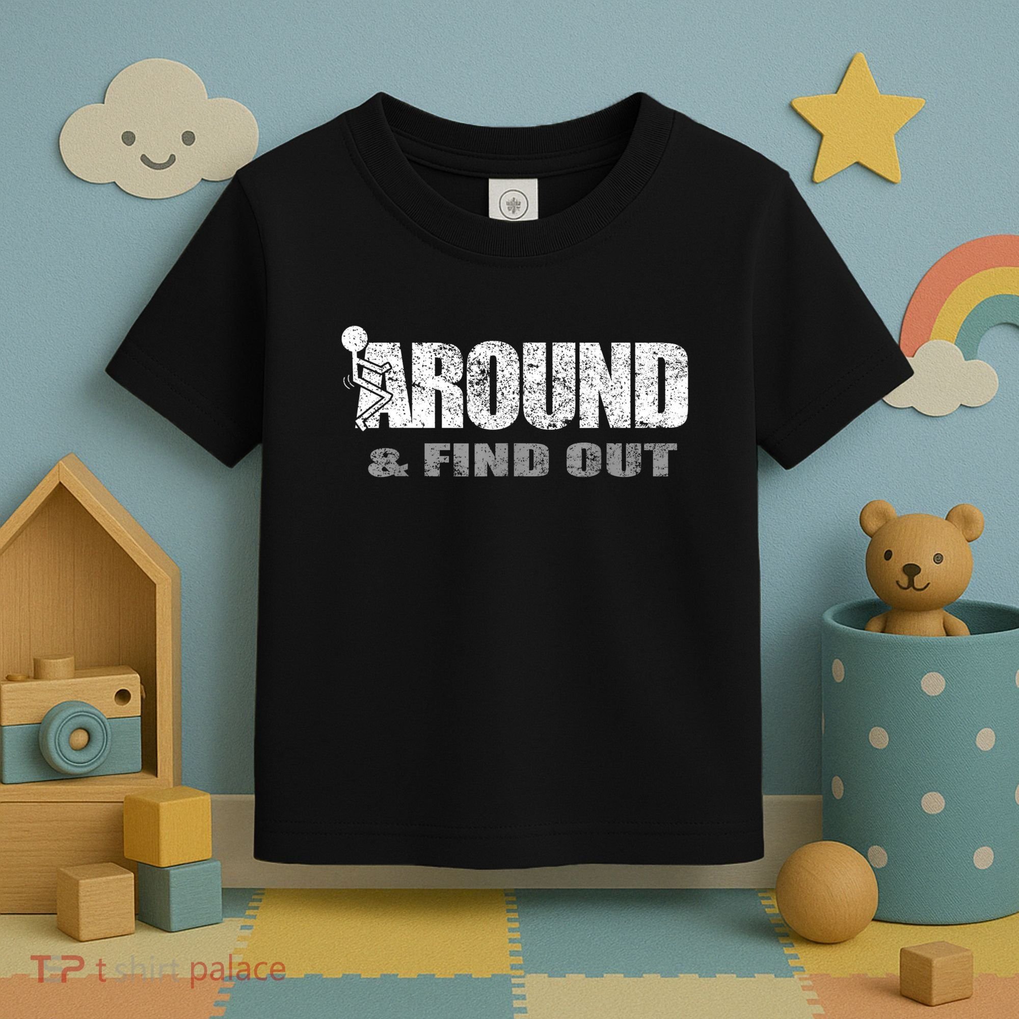Fuck Around And Find Out Toddler T-Shirt