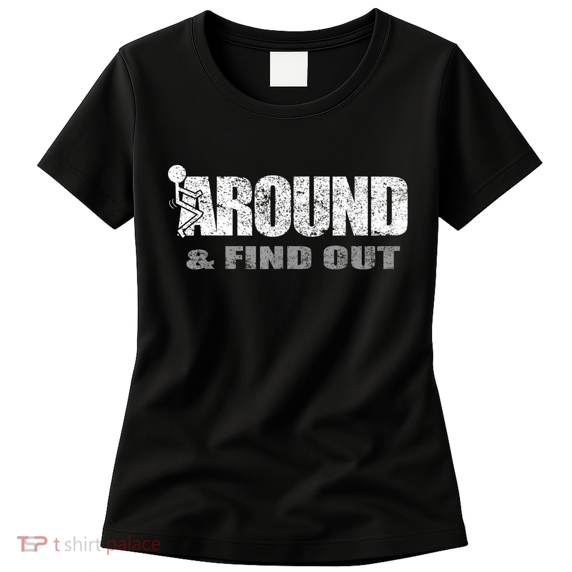 Fuck Around And Find Out Women's T-Shirt