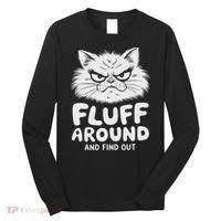 Fluff Around And Find Out Cat Long Sleeve Shirt thumb 0