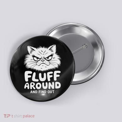 Fluff Around And Find Out Cat Button