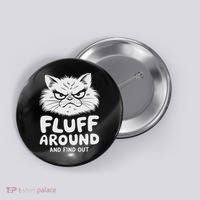 Fluff Around And Find Out Cat Button thumb 0