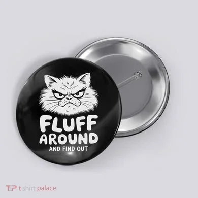 Fluff Around And Find Out Cat Button