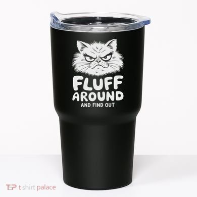 Fluff Around And Find Out Cat Tumbler