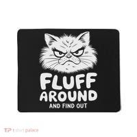 Fluff Around And Find Out Cat Mousepad thumb 0