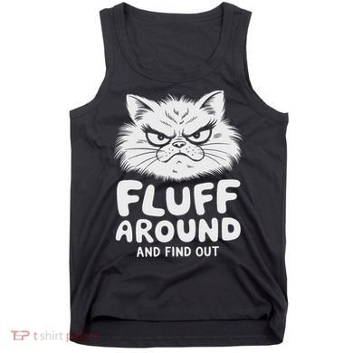 Fluff Around And Find Out Cat Tank Top