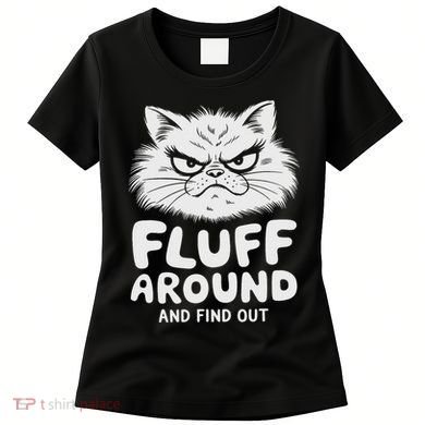 Fluff Around And Find Out Cat Women's T-Shirt