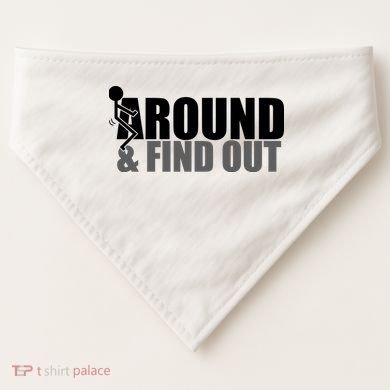 F Around And Find Out Funny USA-Made Doggie Bandana