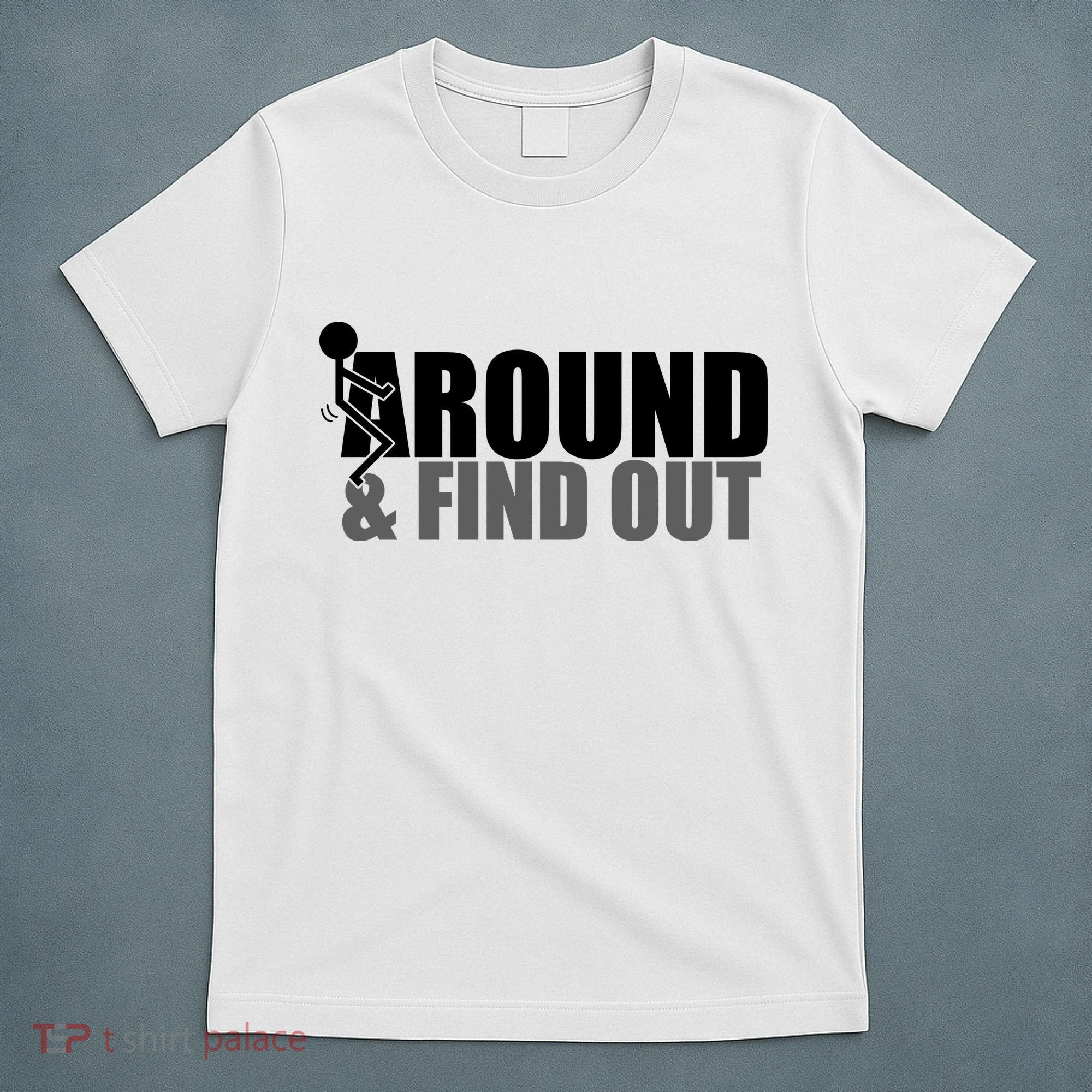 F Around And Find Out Funny T-Shirt