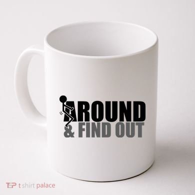 F Around And Find Out Funny Coffee Mug
