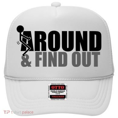 F Around And Find Out Funny Hat