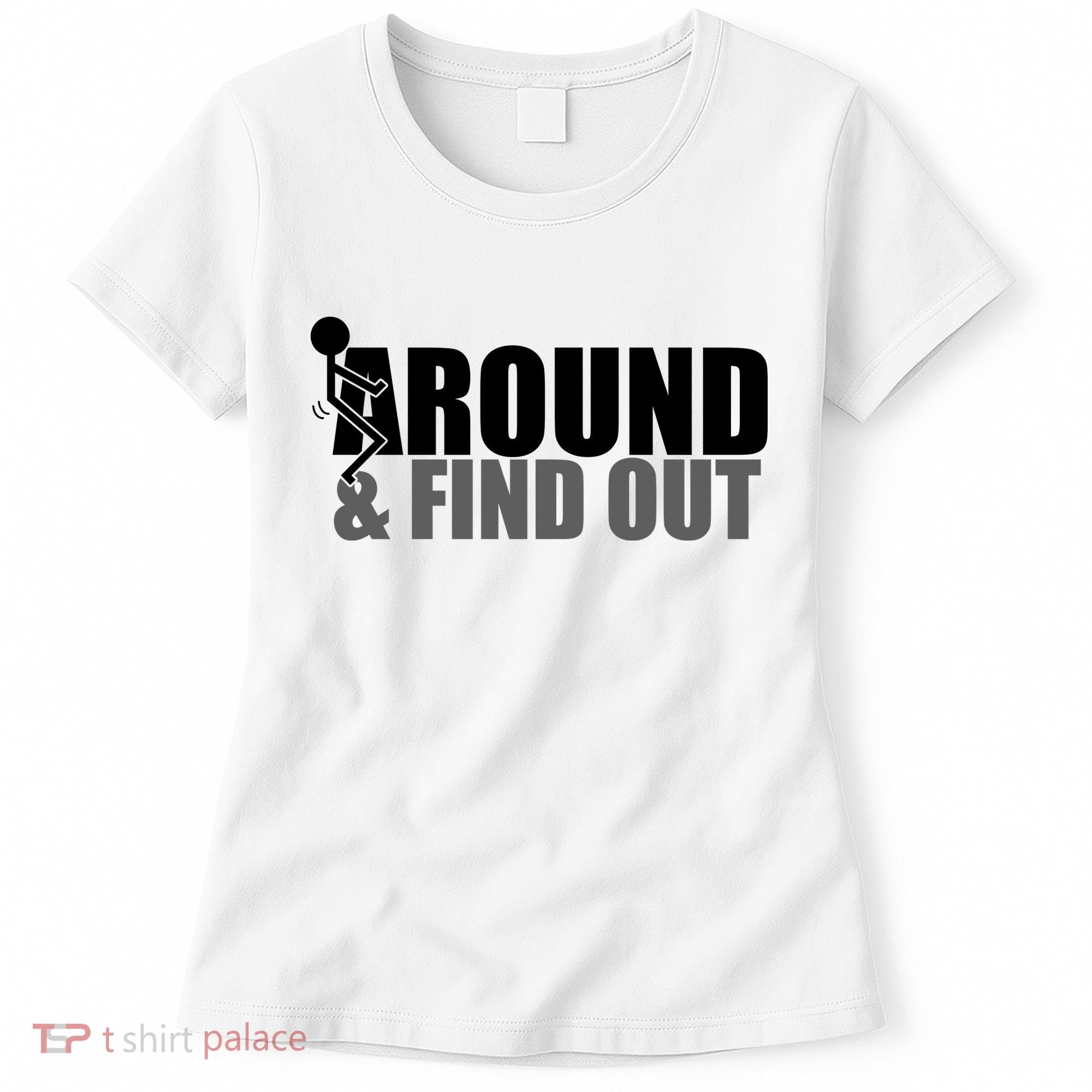 F Around And Find Out Funny Women's T-Shirt