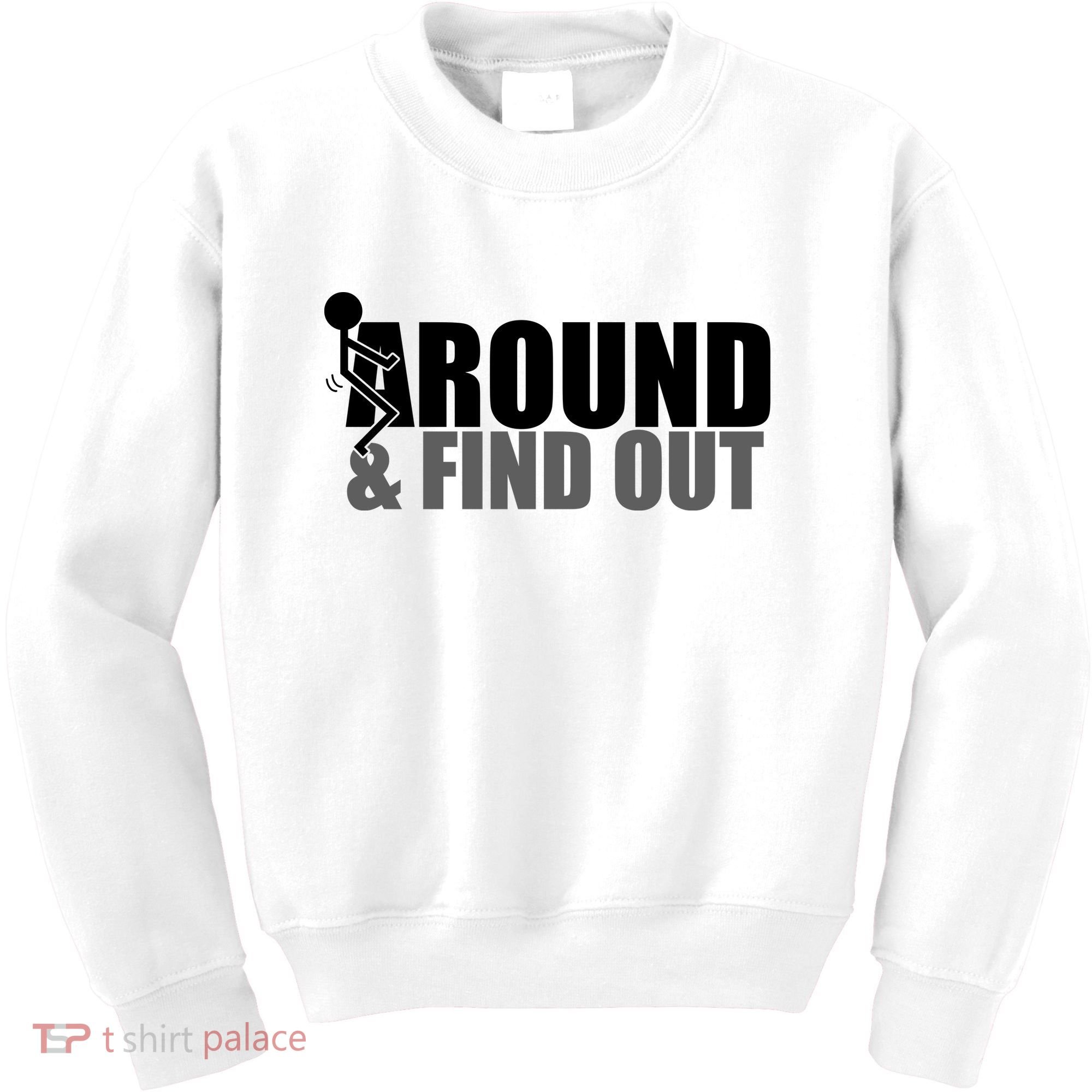 F Around And Find Out Funny Kids Sweatshirt