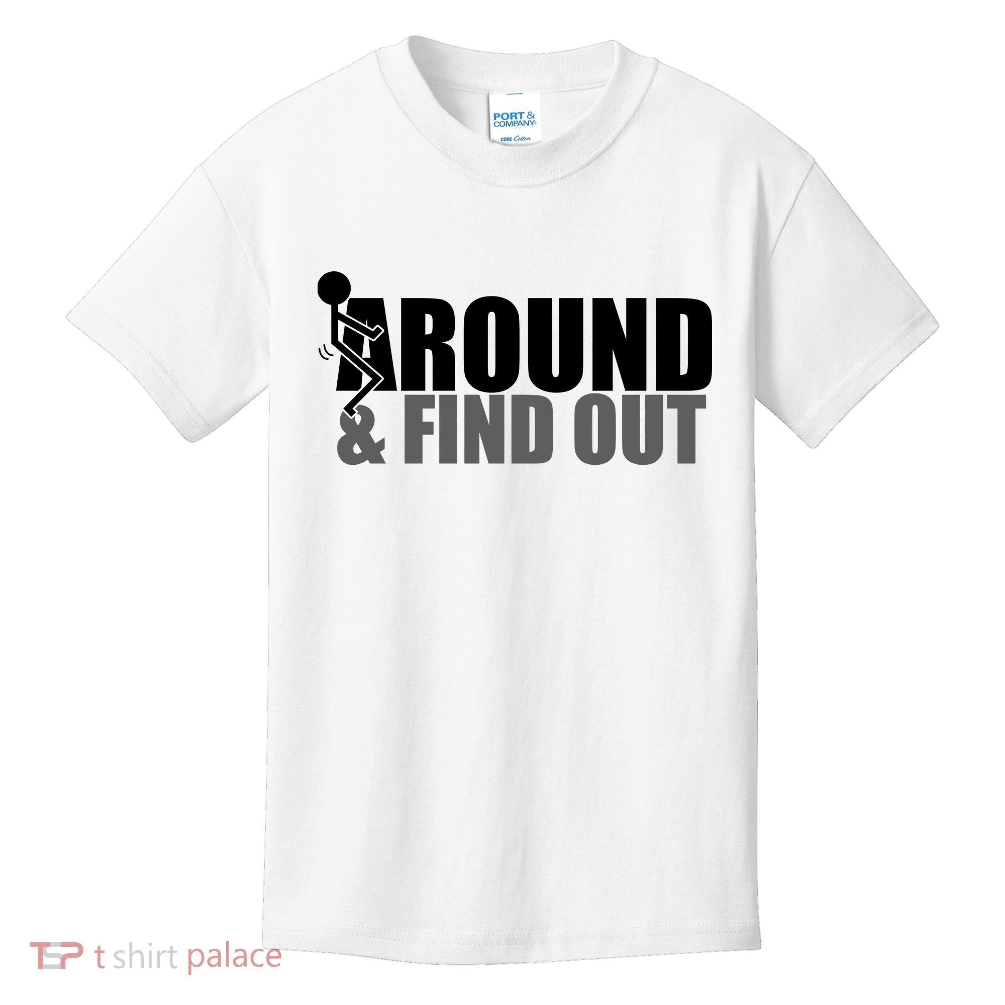 F Around And Find Out Funny Kids T-Shirt