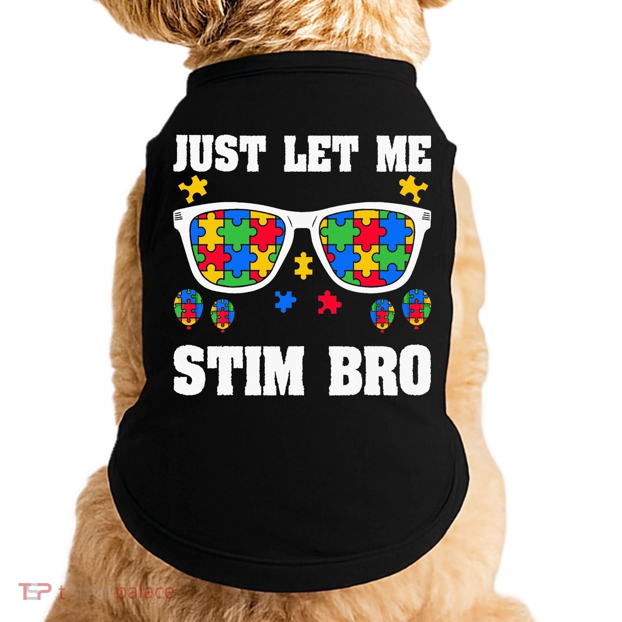 Funny Autism Awareness Just Let Me Stim Bro Doggie Tank