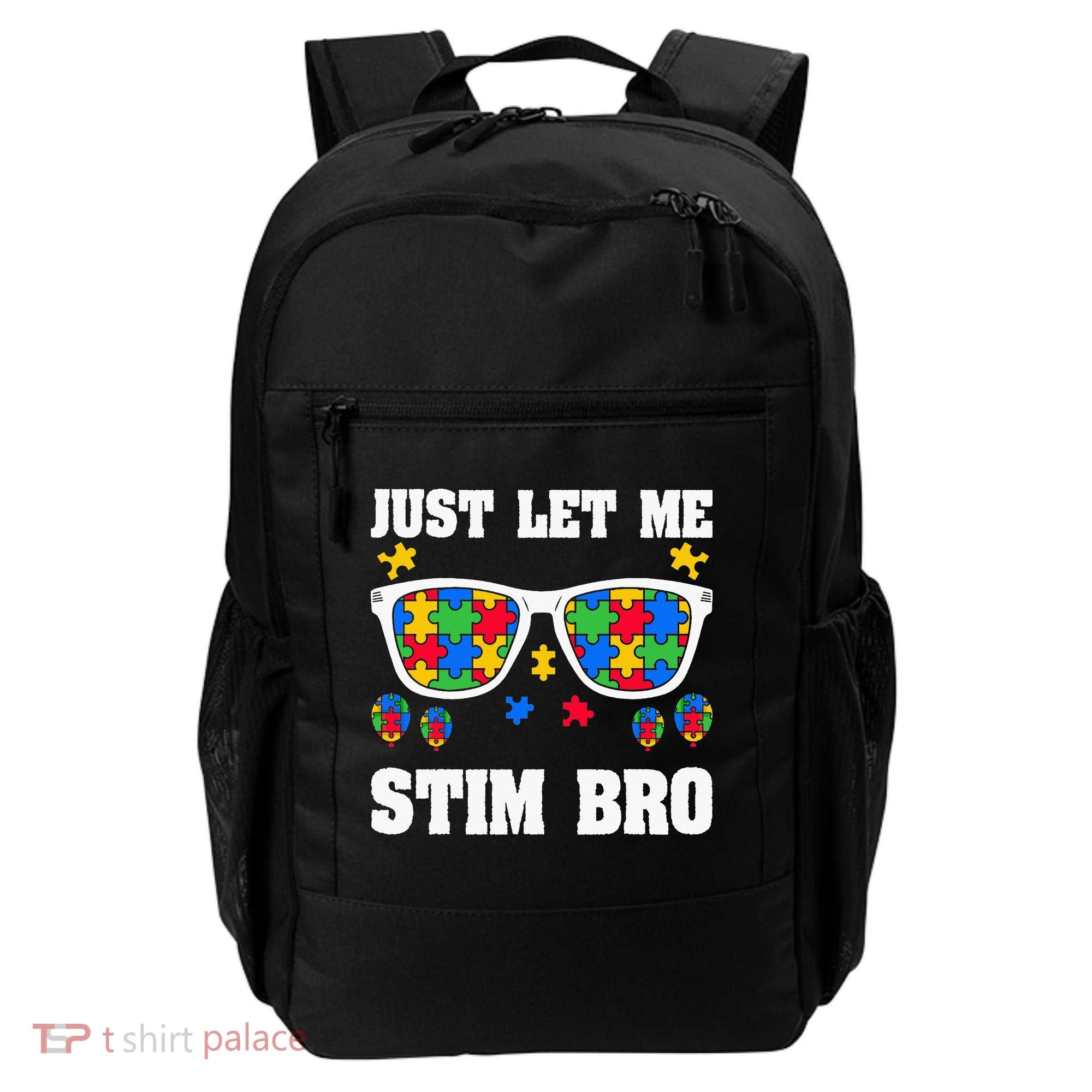 Funny Autism Awareness Just Let Me Stim Bro Backpack