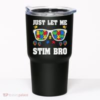Funny Autism Awareness Just Let Me Stim Bro Tumbler thumb 0