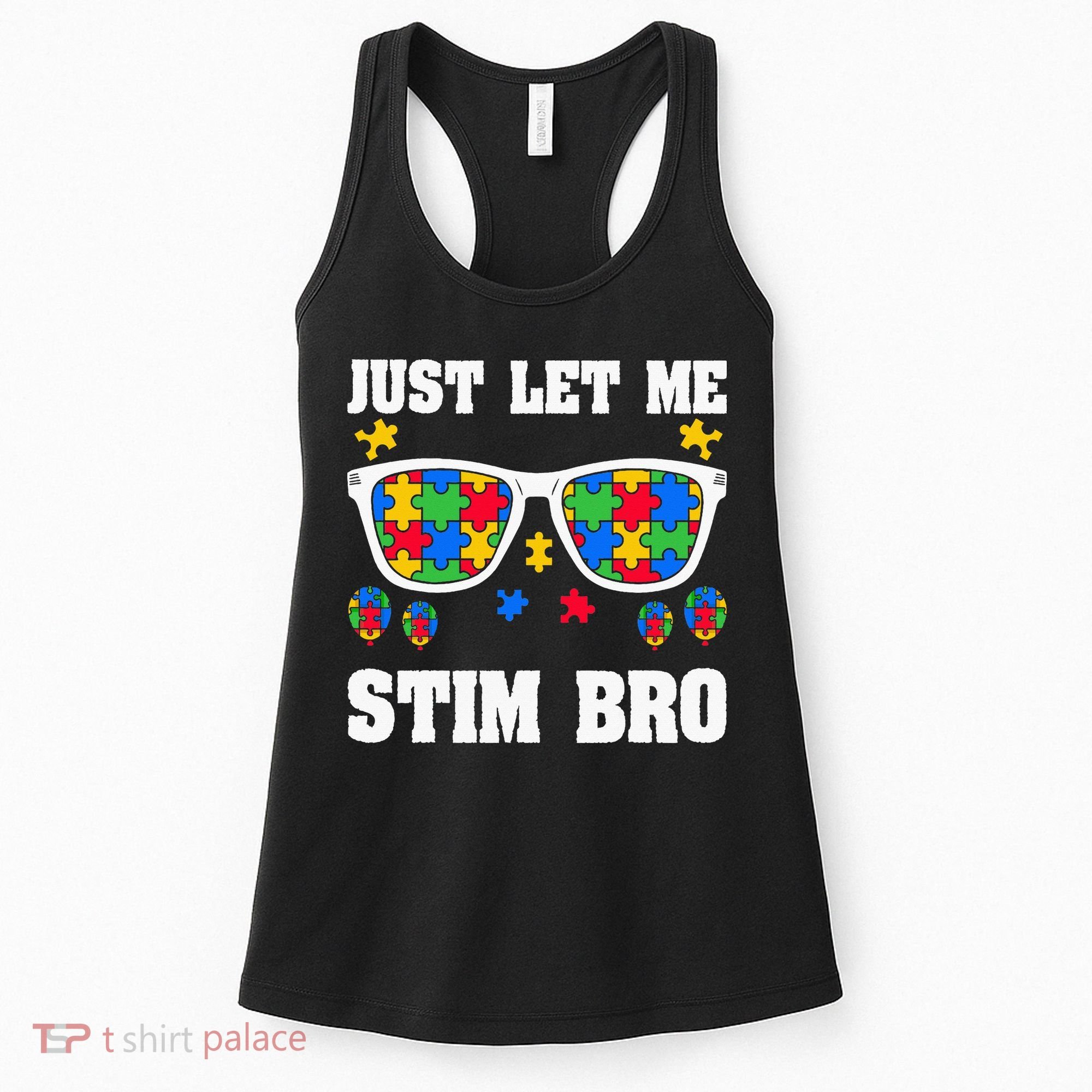 Funny Autism Awareness Just Let Me Stim Bro Women's Tank Top